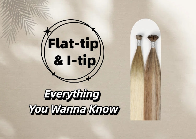 Flat-Tip & I-Tip Extensions: Everything You Wanna Know