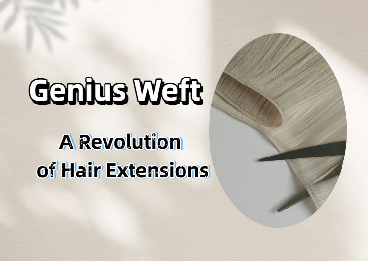 Genius Weft : A Revolution of Hair Extensions