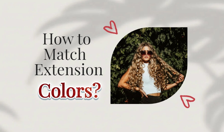How to Choose the Perfect Hair Extension Color for a Seamless, Natural Look?
